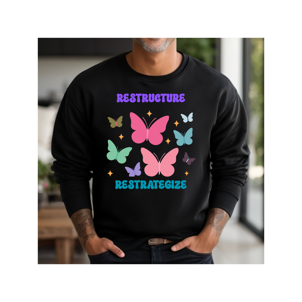 Crewneck Sweatshirt - Restructure Restrategize, Motivational Gift, Inspirational Gift, Gift for Students, Gift for business colleagues